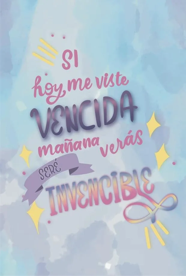 Lámina de lettering: Si hoy me viste vencida, mañana verás seré invencible